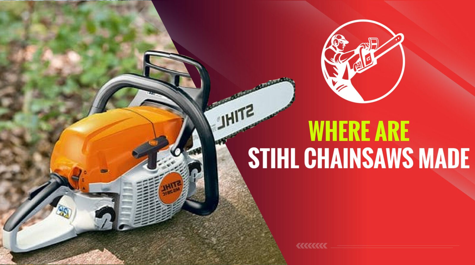 Where are Stihl Chainsaws Made? – 2023 Complete Guide