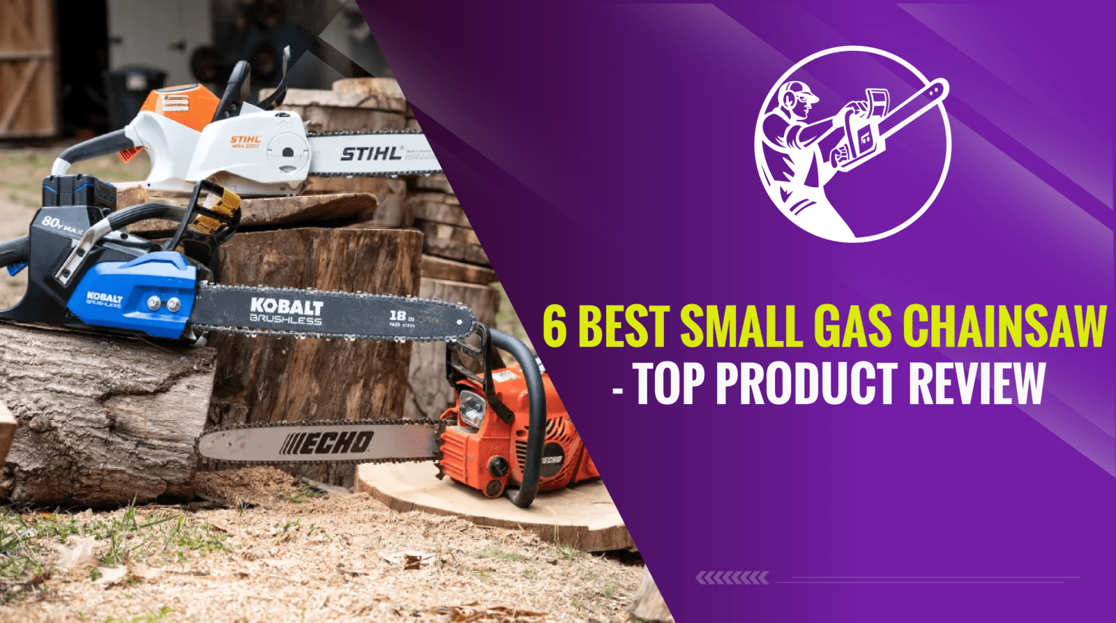 6 Best Small Gas Chainsaw – Top Product Review In 2024