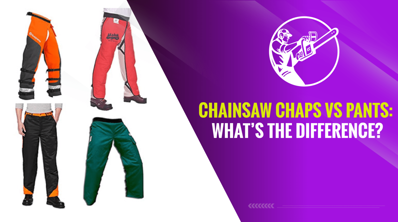 Chainsaw Chaps vs Pants What’s the Difference