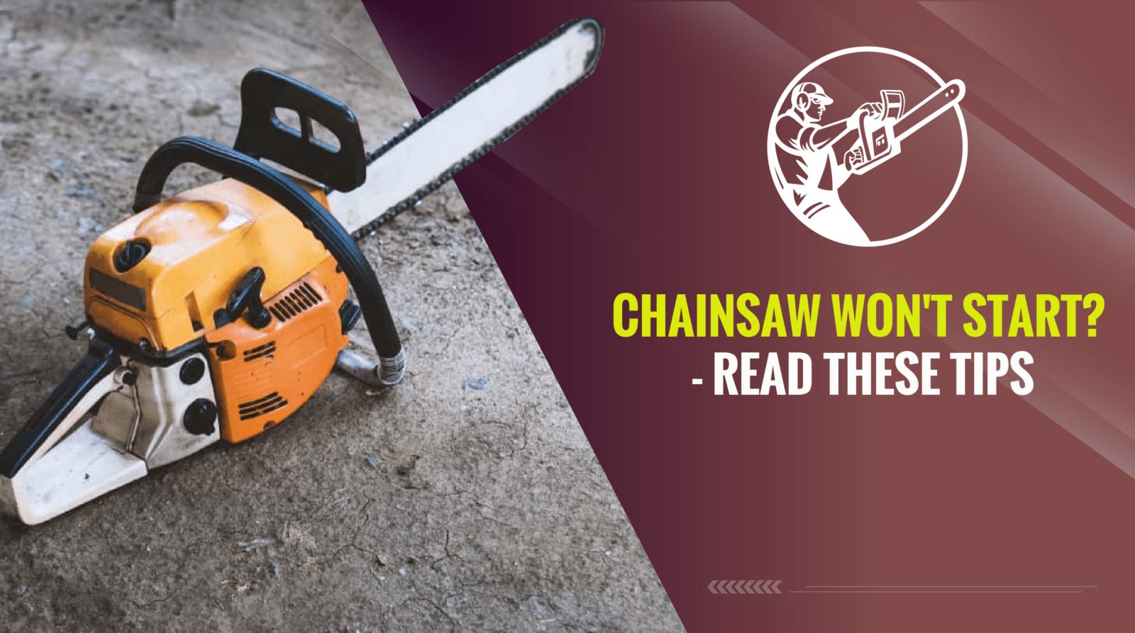 Chainsaw Won't Start - Read These Tips