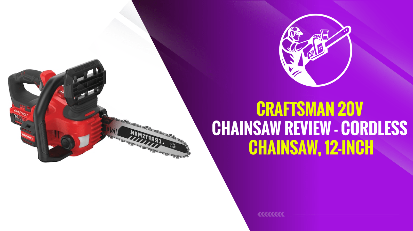 Craftsman 20v Chainsaw Review - Cordless Chainsaw, 12-Inch