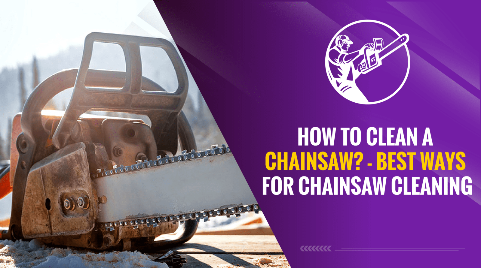How to Clean a Chainsaw - Best Ways For Chainsaw Cleaning