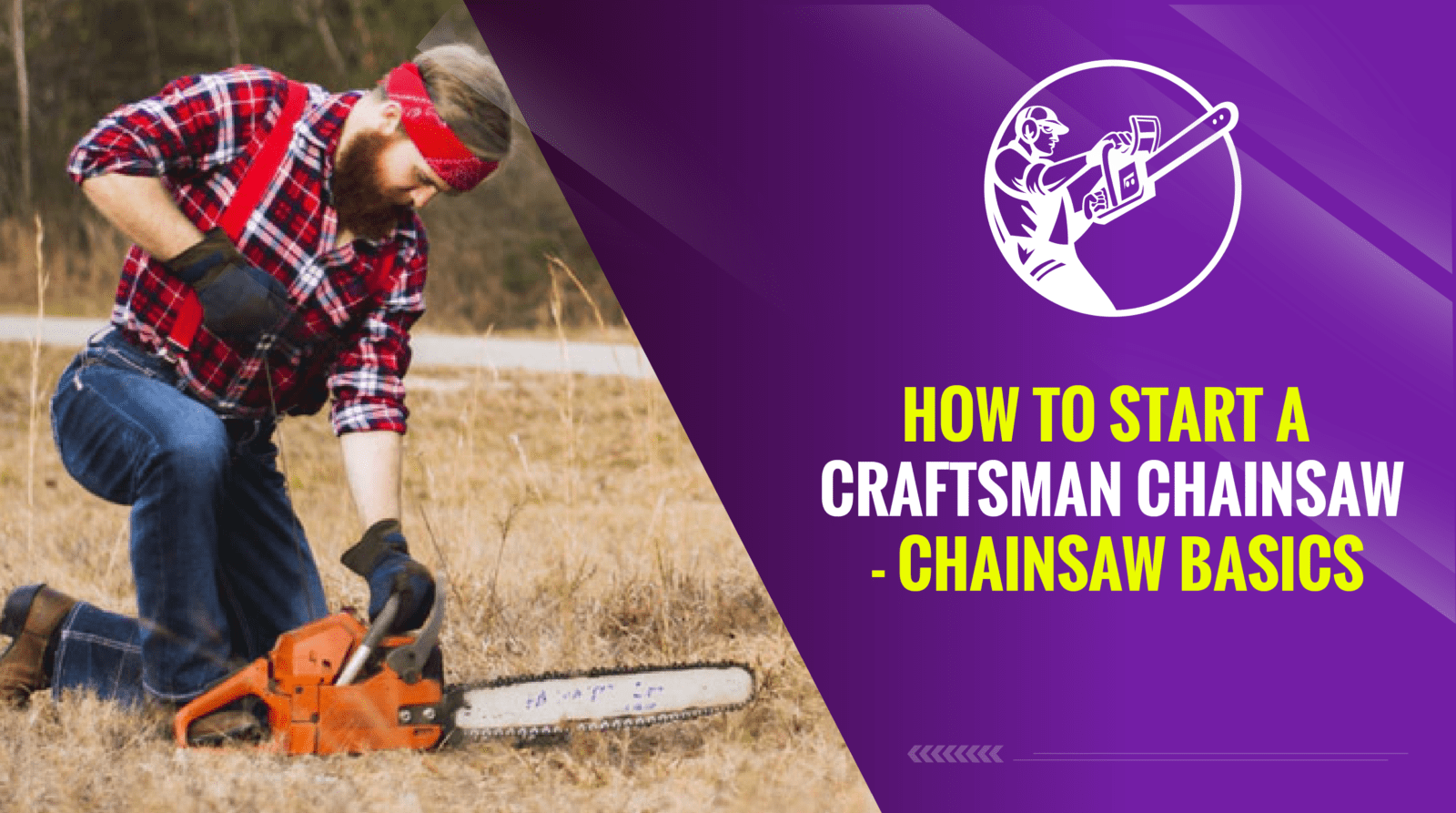 How to Start a Craftsman Chainsaw - Chainsaw Basics