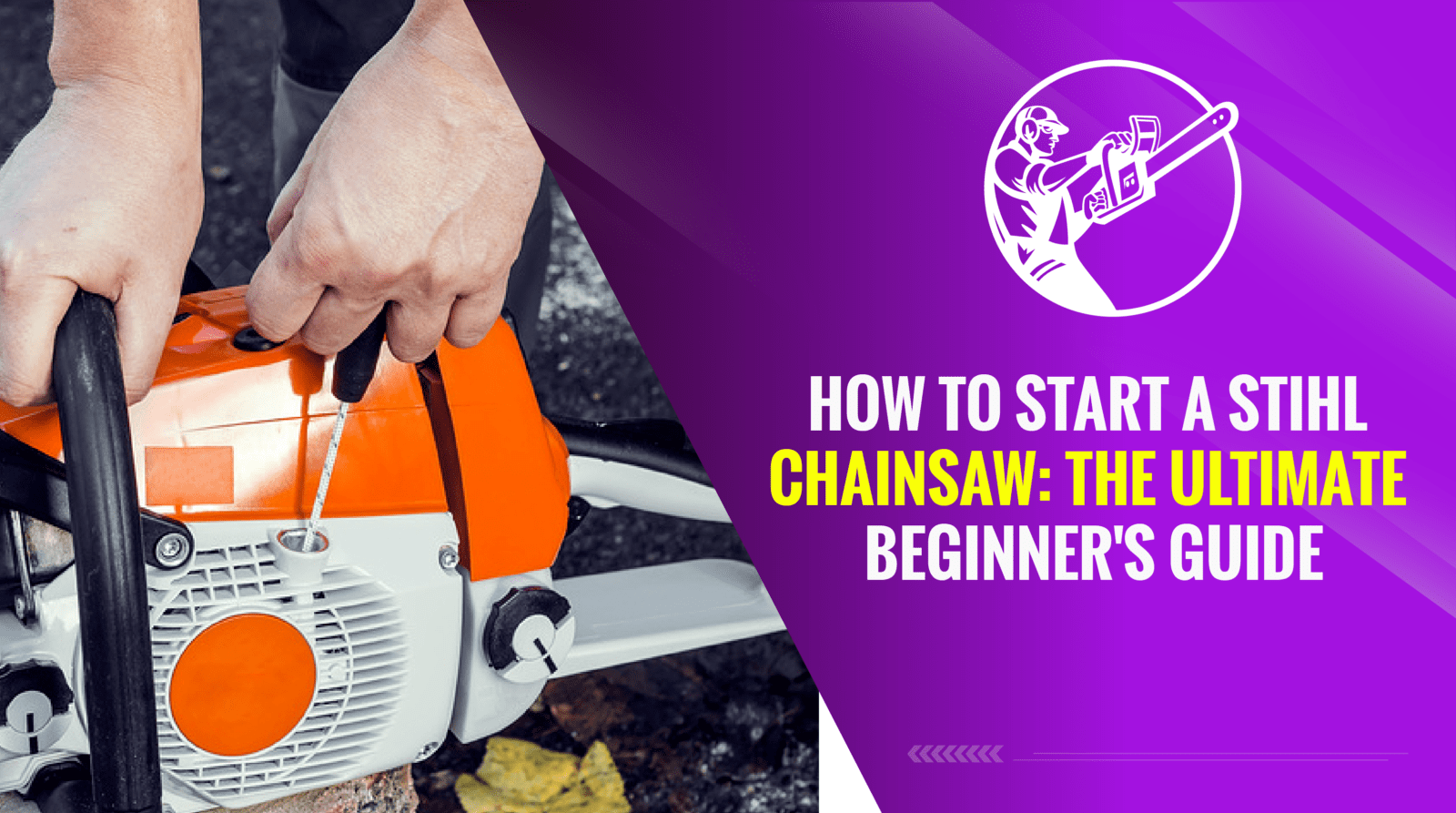 How to Start a Stihl Chainsaw The Ultimate Beginner's Guide