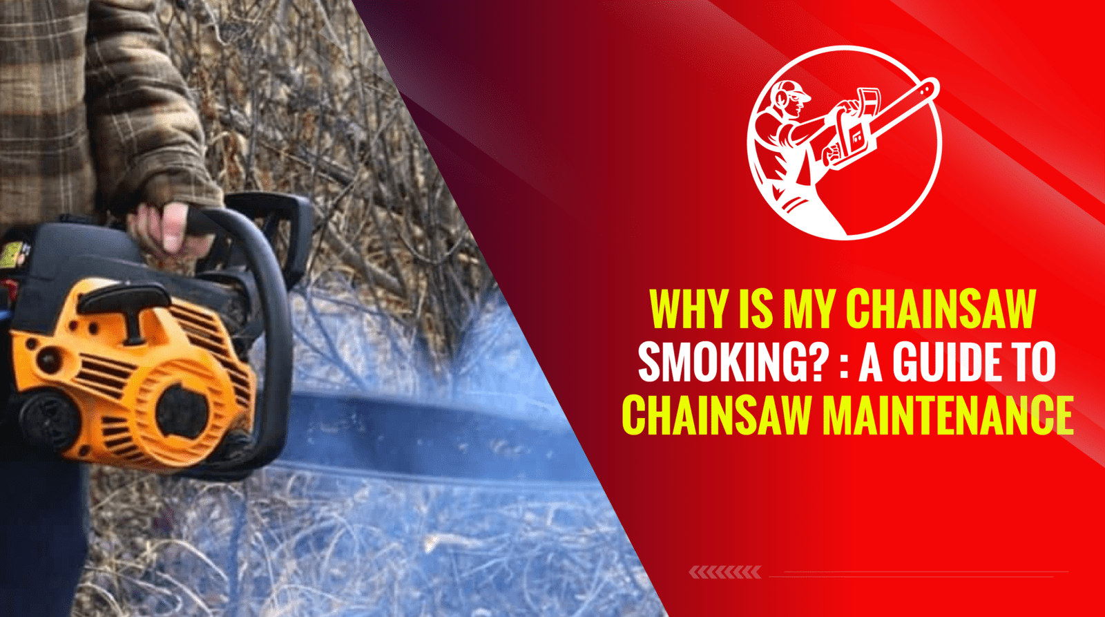 Why is My Chainsaw Smoking – 2024 Guide to Chainsaw Maintenance
