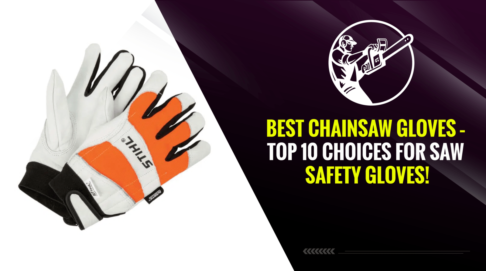 Best Chainsaw Gloves – Top 10 Choices for Saw Safety Gloves!
