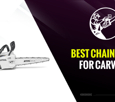 Best Chainsaws for Carving – Our Top FIVE Recommendations!