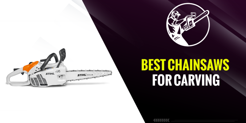 Best Chainsaws for Carving – Our Top FIVE Recommendations!