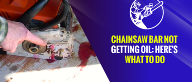 Chainsaw Bar Not Getting Oil: Here’s What to Do in 2022