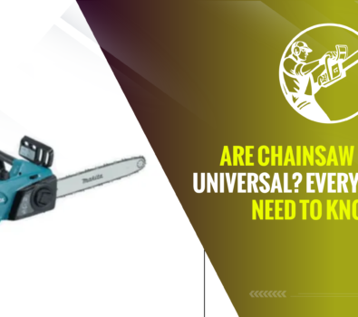Are chainsaw chains universal? Everything You Need to Know!!!