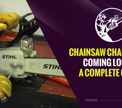 Chainsaw Chain Keeps Coming Loose: A Complete Guide