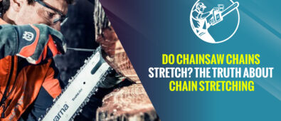 Do Chainsaw Chains Stretch? The Truth About Chain Stretching