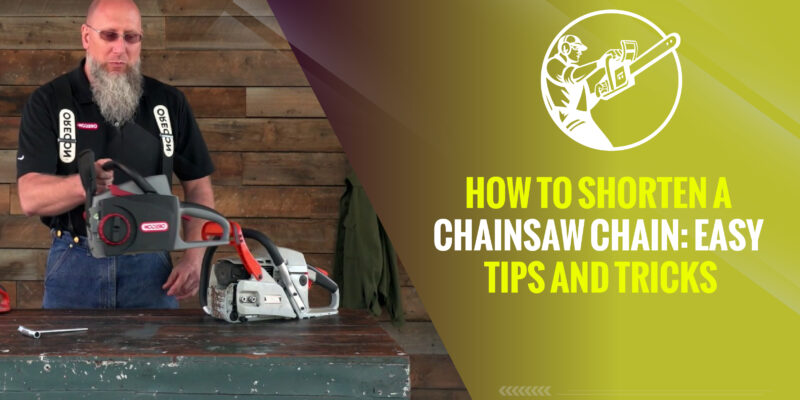 How to Shorten a Chainsaw Chain: Easy Tips and Tricks