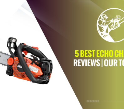 5 Best Echo Chainsaw Reviews | Our Top Picks In 2023