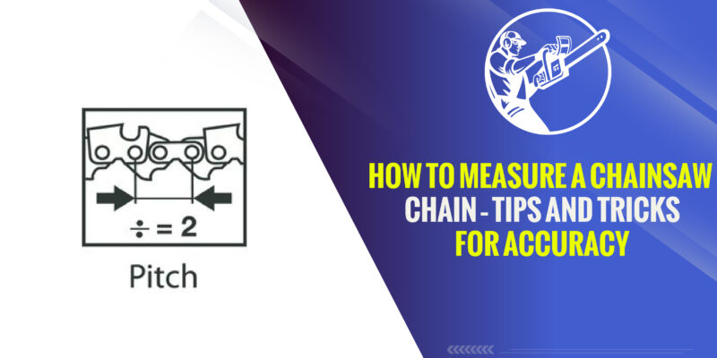 How to Measure a Chainsaw Chain – Tips and Tricks for Accuracy