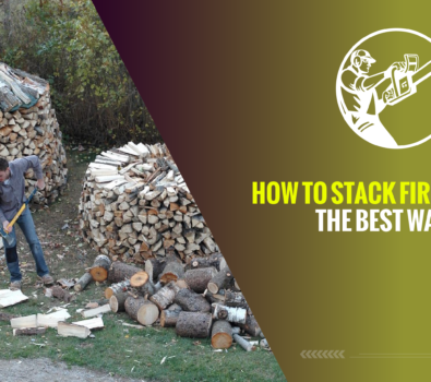 How to Stack Firewood? – The Best Ways