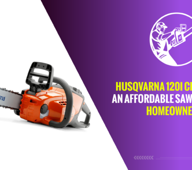 Husqvarna 120i Chainsaw – An Affordable Saw for Every Homeowner!