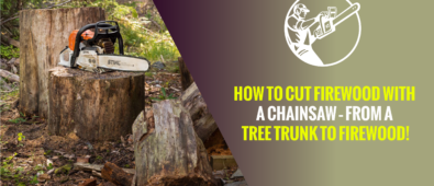 How to Cut Firewood With a Chainsaw – From a Tree Trunk to Firewood!