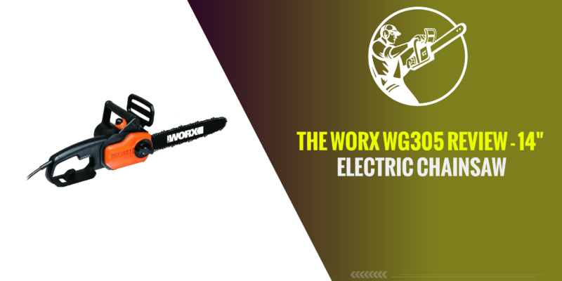 The Worx Wg305 Review – 14″ Electric Chainsaw