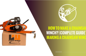 How to Make A Chainsaw Winch? | Complete Guide to Making a Chainsaw Winch!