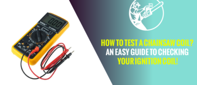 How to Test a Chainsaw Coil? An Easy Guide to Checking Your Ignition Coil!