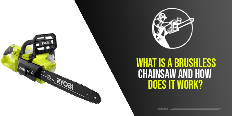 What Is A Brushless Chainsaw And How Does It Work?