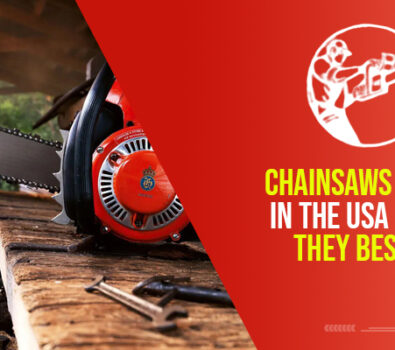Chainsaws Made In The USA – Are They Best?