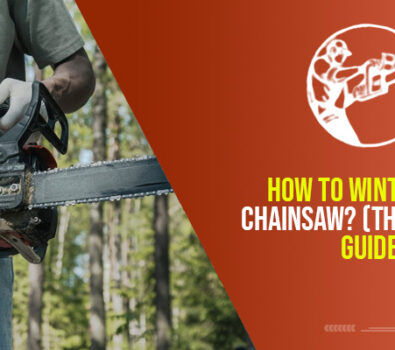 How to Winterize a Chainsaw? (The Easiest Guide)