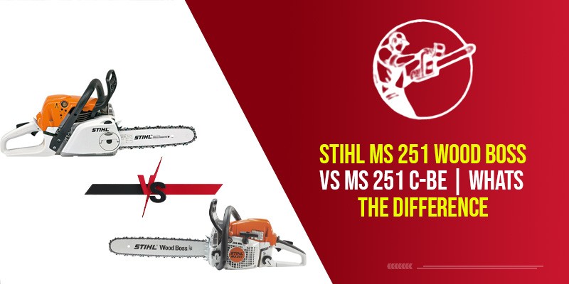 Stihl MS 251 Wood Boss Vs MS 251 C-Be | Whats The Difference