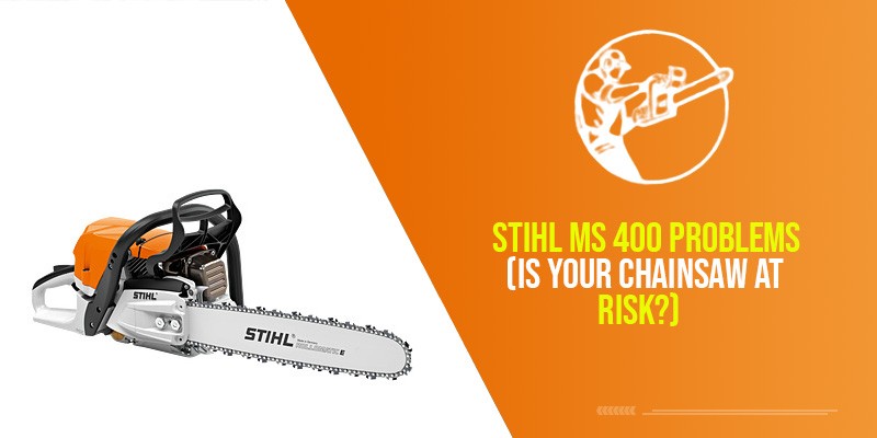 Stihl MS 400 Problems (Is Your Chainsaw At Risk?)