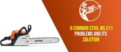 6 Common Stihl MS 211 Problems and Its Solution