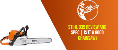 Stihl 039 Review and Spec | Is it a Good Chainsaw?