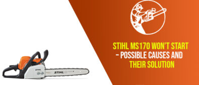 Stihl MS170 Won’t Start – Possible Causes and Their Solution